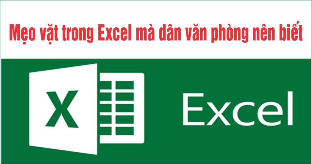 Mẹo vặt trong Excel mà dân văn phòng nên biết